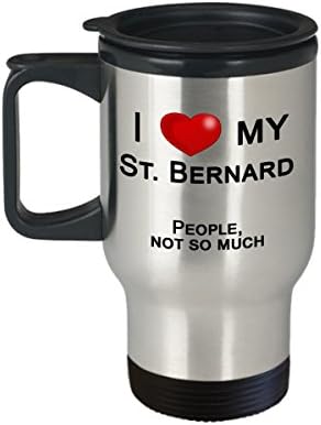 דברים סנט ברנרד, סנט ברנרד ספל נסיעות - אני אוהב את סנט ברנרד שלי, לא אנשים - מתנות סנט ברנרד